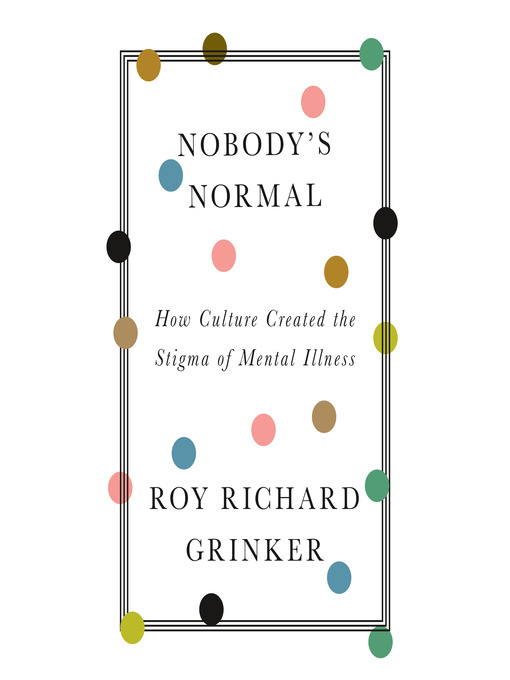 Title details for Nobody's Normal by Roy Richard Grinker - Available